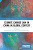 The Climate Change Law In China In Global Context Book
