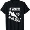 Pool Player - Billiard 8-Ball It Worked In My Head T-Shirt