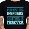 Pain Is Temporary Quitting Forever Motivational Gym Workout Graphic T-Shirt.