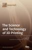 The The Science and Technology of 3D Printing Book