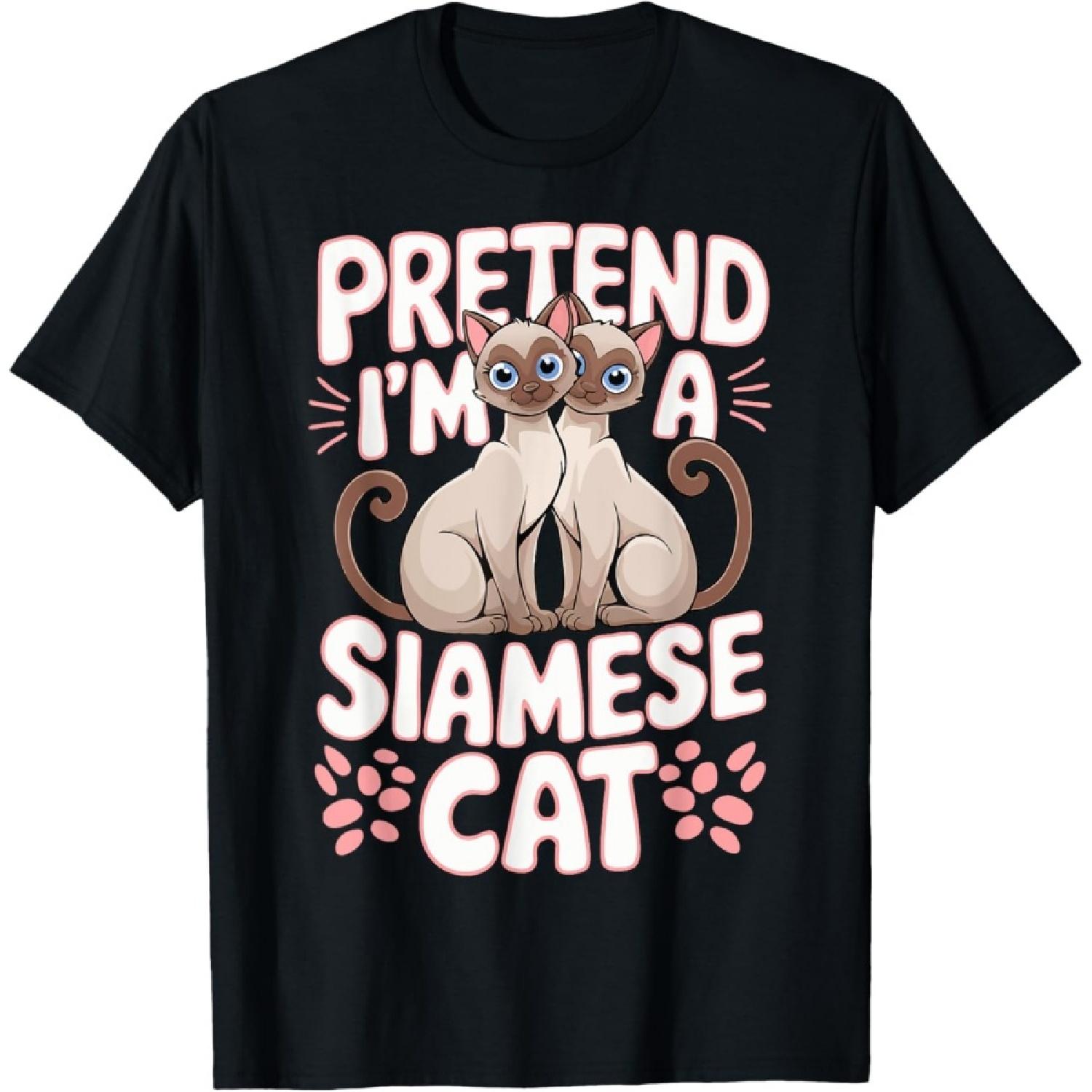 Pretend I m A Siamese Cat T-Shirt S