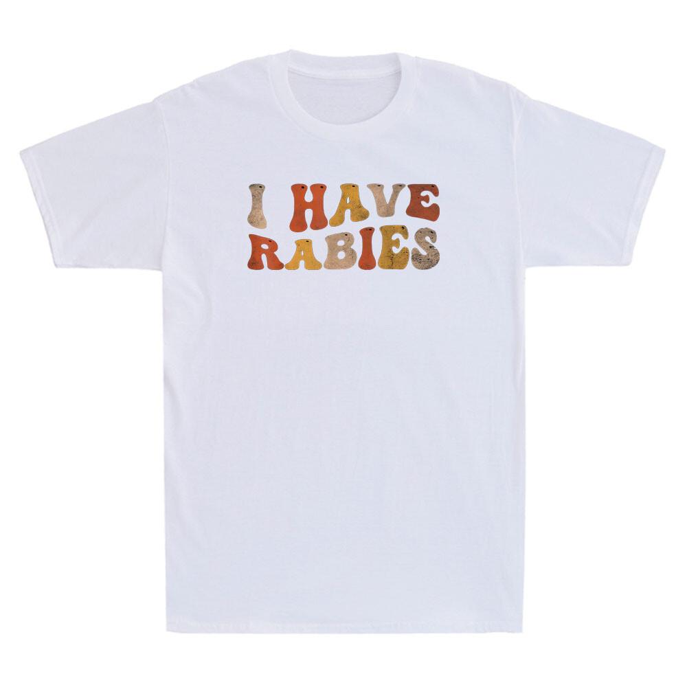 I Have Rabies Funny Sarcastic Quote Joke Gift Vintage Unisexs Short Sleeve Tshirt