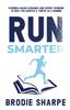 Livre Run Smarter : Evidence-based Guidance and Expert Opinions To Help You Survive & Thrive As a Runner