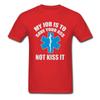 Paramedic Emergency T Shirt My job is to save your ass not kiss it 100% Cotton Top Quality Green Cross International T-Shirt Man