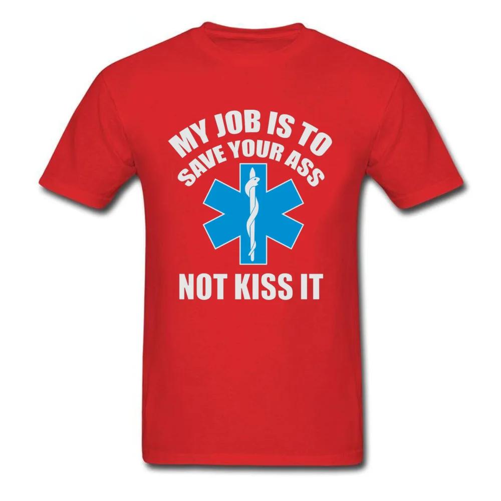 Paramedic Emergency T Shirt My job is to save your ass not kiss it 100% Cotton Top Quality Green Cross International T-Shirt Man