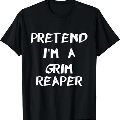 Pretend I'm A Grim Reaper Easy & Funny Halloween Costume T-Shirt