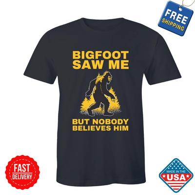 BigFoot Saw Me But Nobody Believes Him, Funny Sasquatch Halloween Shirt,Inspired Unisex T-Shirt