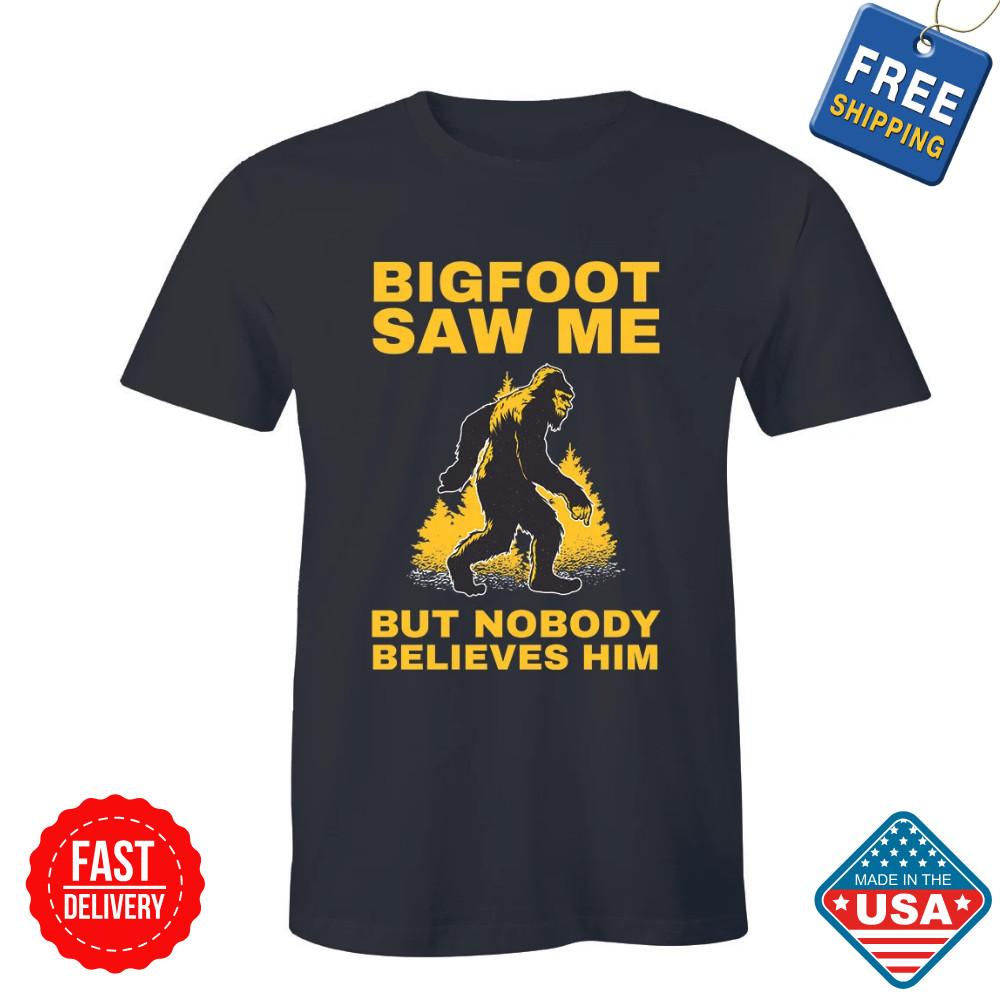 BigFoot Saw Me But Nobody Believes Him, Funny Sasquatch Halloween Shirt,Inspired Unisex T-Shirt M