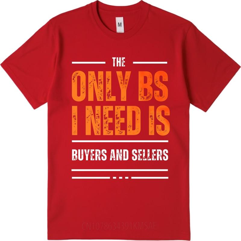 

Daily Wear Summer For Him T Shirt The Only Bs I Need Is Buyers And Sellers Short Sleeve New Arrived Oneck Tshirt Man Tee Shirt as the picture9912 красный