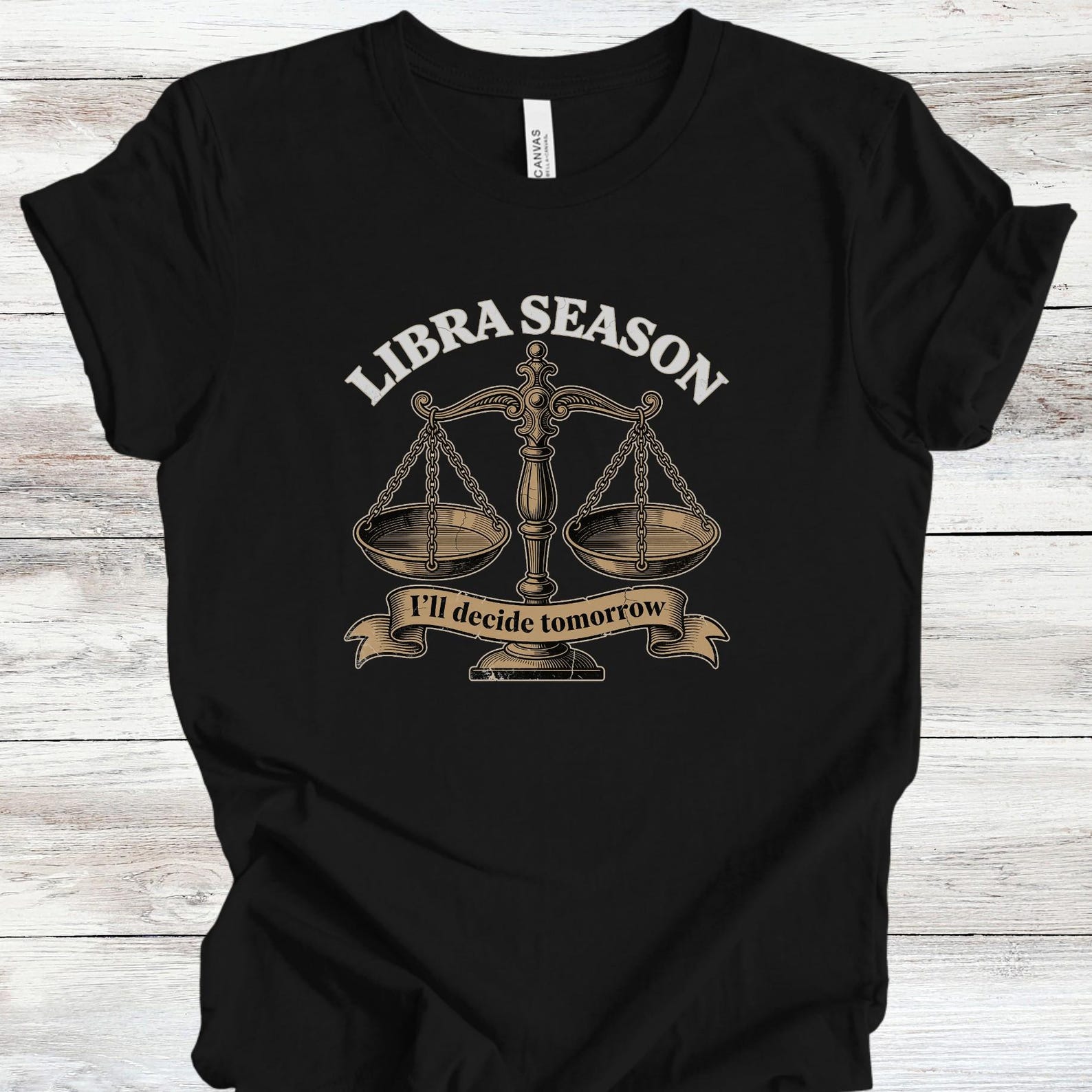Libra Season Scales of Balance Justice Shirt | I ll Decide Tomorrow | Zodiac Air Sign Funny Astrology September to October S