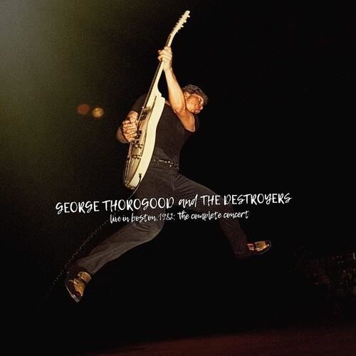 George Thorogood &amp; D - Live In Boston 1982: The Complete Concert [CD] D