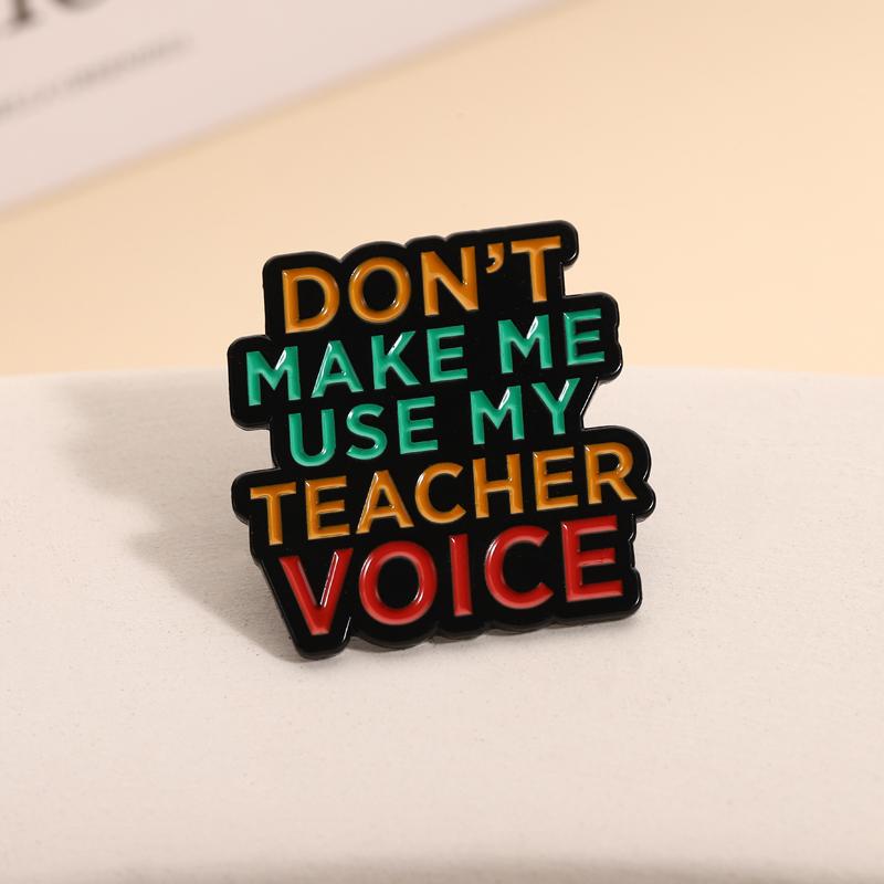 Teacher Vibes Enamel Pins Don't Make Me Use Teacher Voice Brooches Lapel Badges Quotes Jewelry Gift for Friends