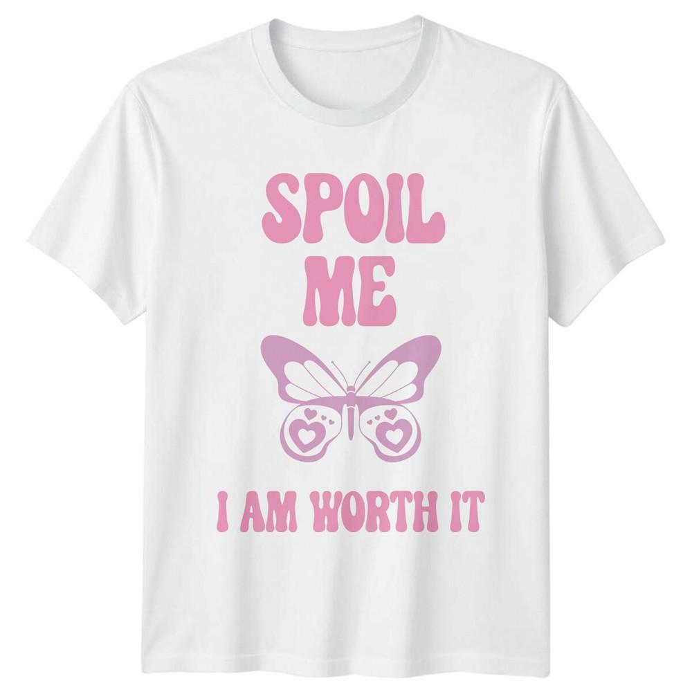 Spoil Me I Am Worth It Butterfly TShirt Feminist Slogan Tee S