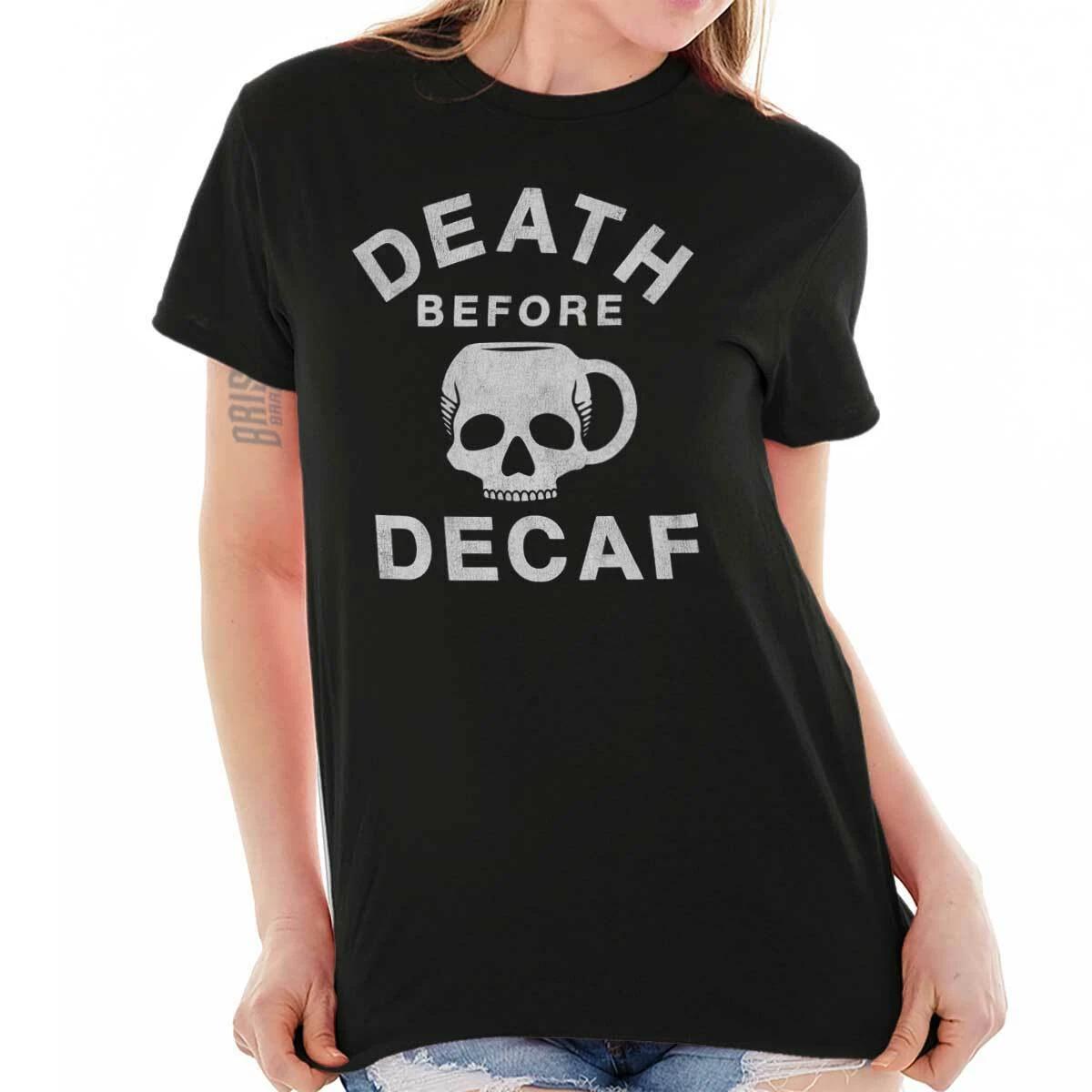 Funny Coffee Joke Death Before Decaf Skull Womens or Mens Crewneck T Shirt Tee XL