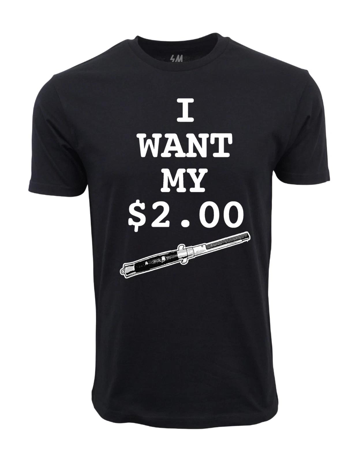 Unisex Adult Casual Graphic I Want My Two Dollars Better Off Dead T... S