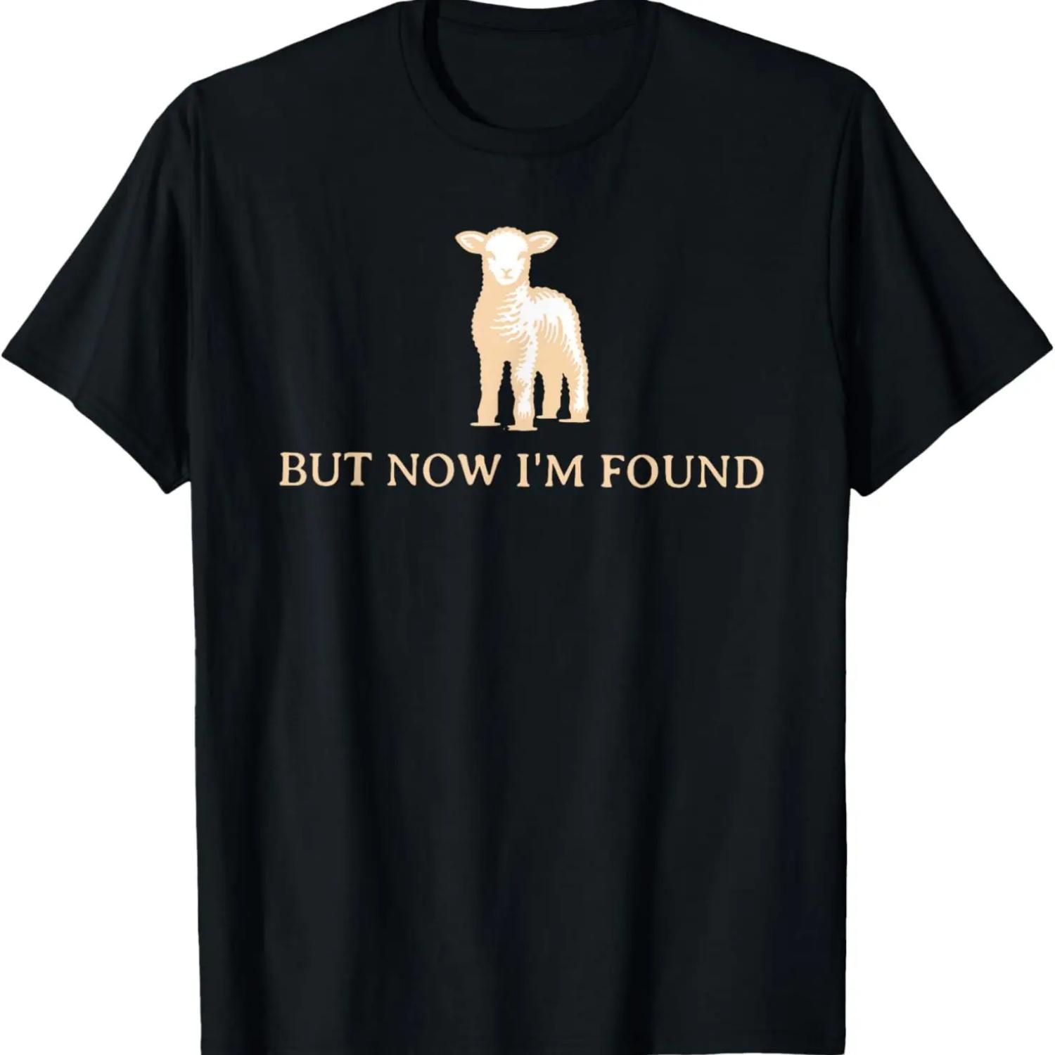 He Left The 99 To Find Me But Now I m Found Luke 15_4-7 T-Shirt S
