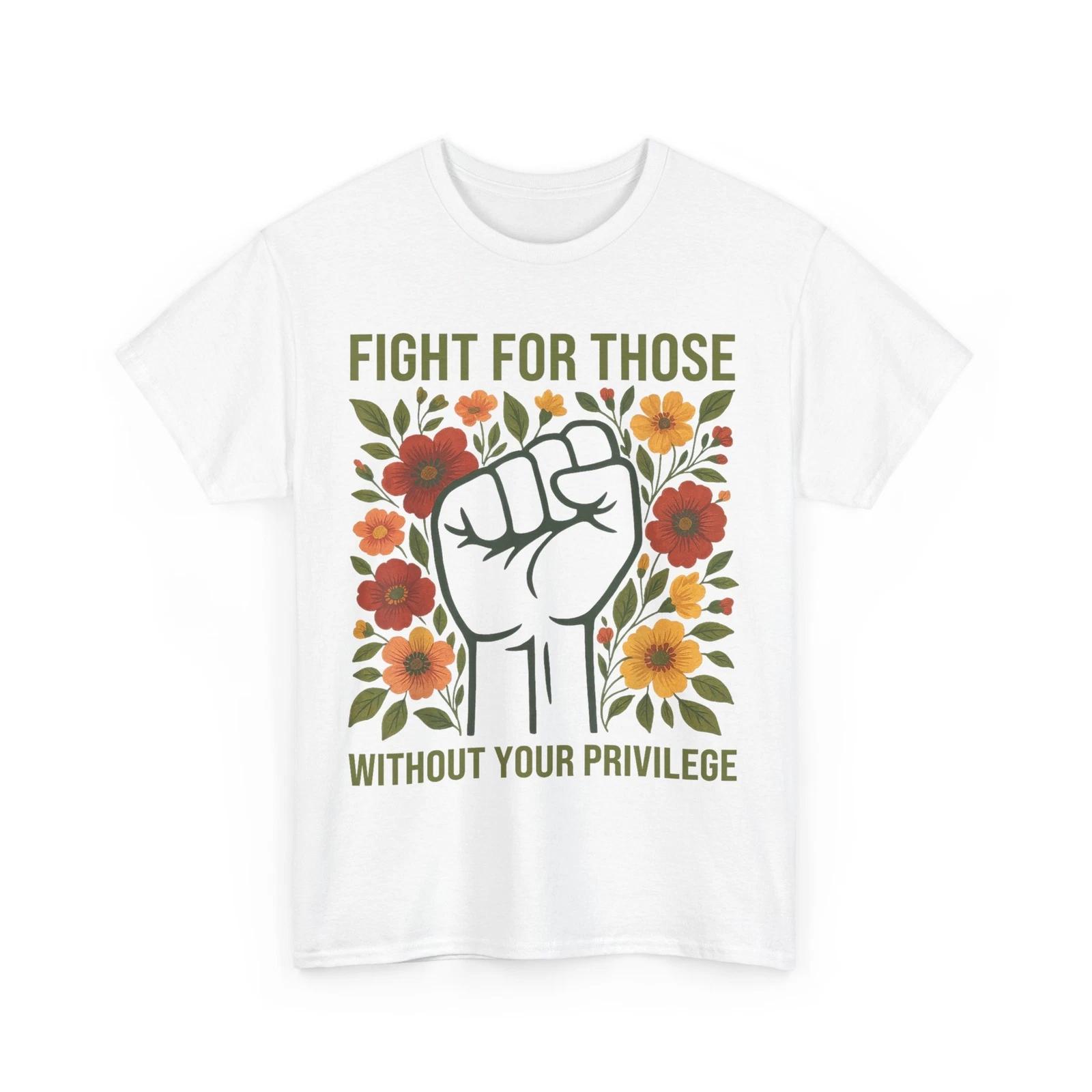 Fight For Those Without Your Privilege Floral T-Shirt 3XL