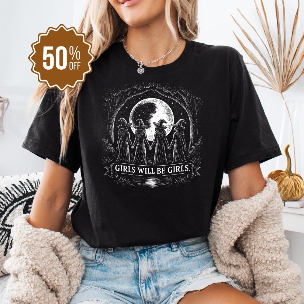 Girls Will Be Girls Shirt Girls Halloween Shirt Funny Witch Vintage TShirt Witchy Vibes Womens EmpowerUnisext TShirt Feminism