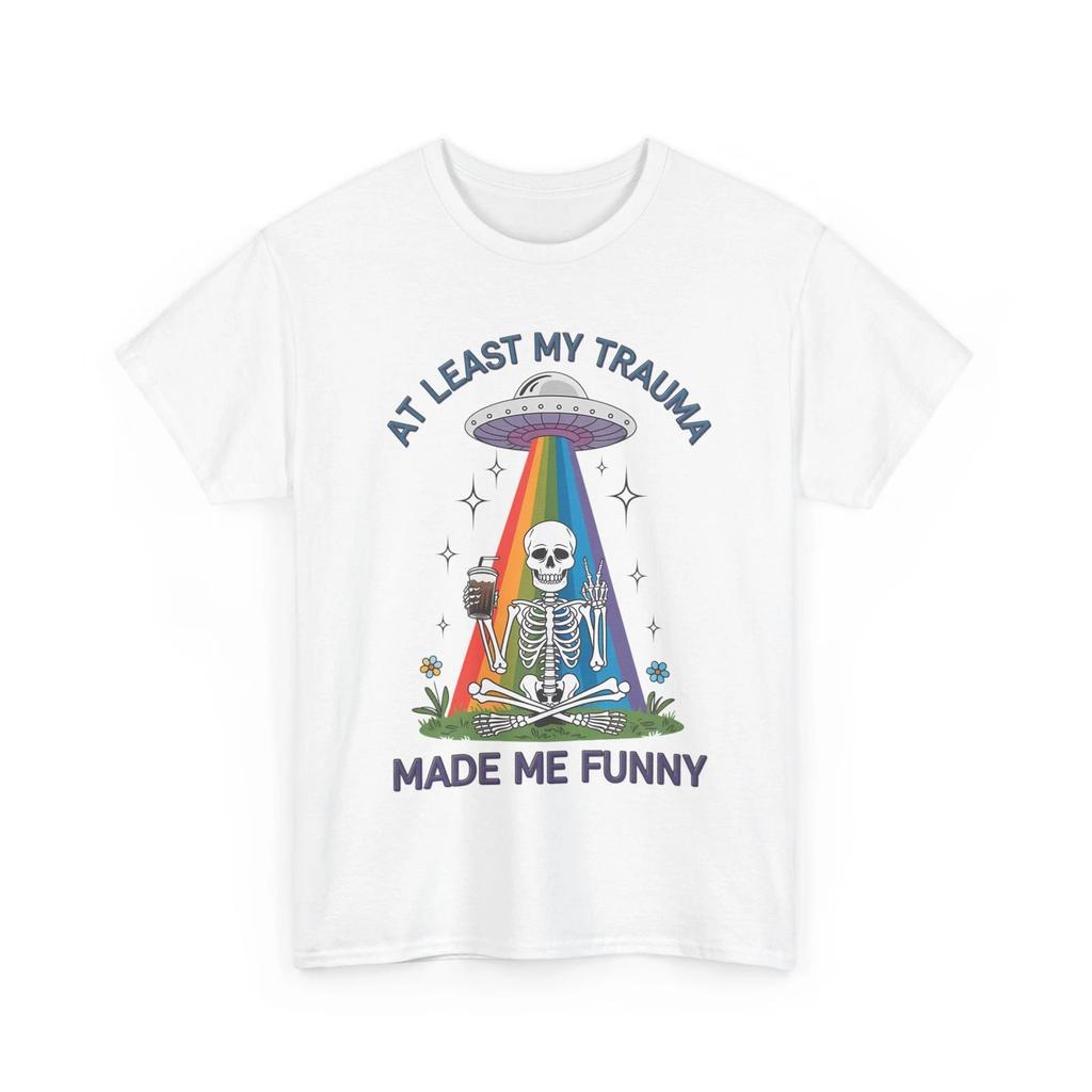 At least my trauma made me funny Shirt | Alien UFO Themed Shirt