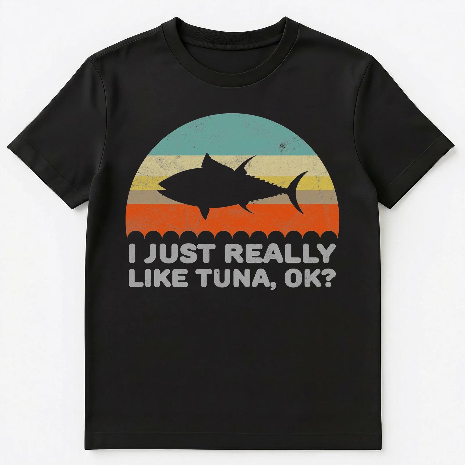 Funny I Just Really Like Tuna Ok Unisex T-Shirt XL