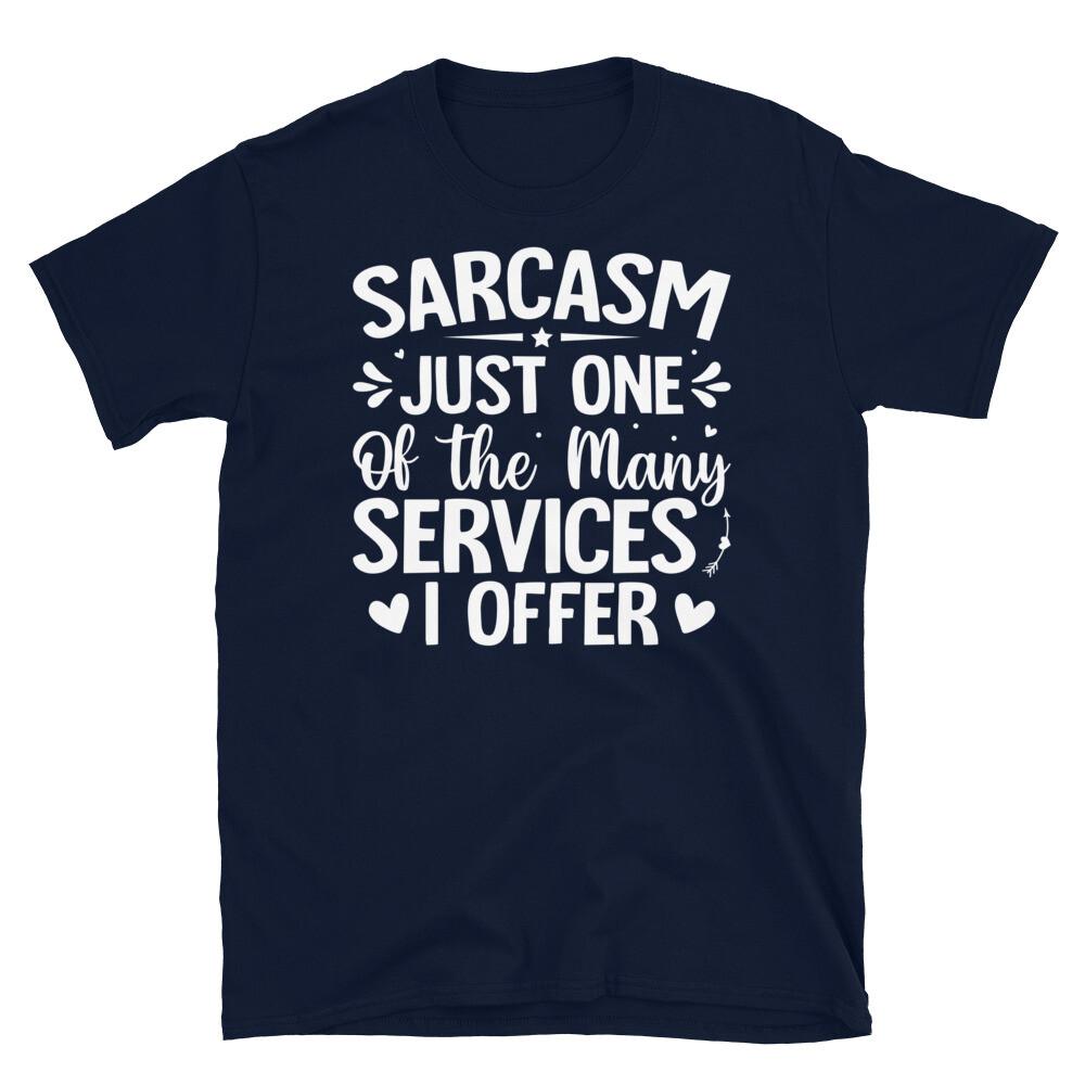 

Sarcasm Just One of the Many Services I Offer Short-Sleeve Unisex T-Shirt 3XL