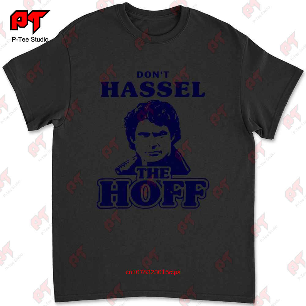 

Dont Hassle The Hoff With Picture David Hasselhoff T Shirt Fun 80S Night Rider Bay Watch 413 O6GP L
