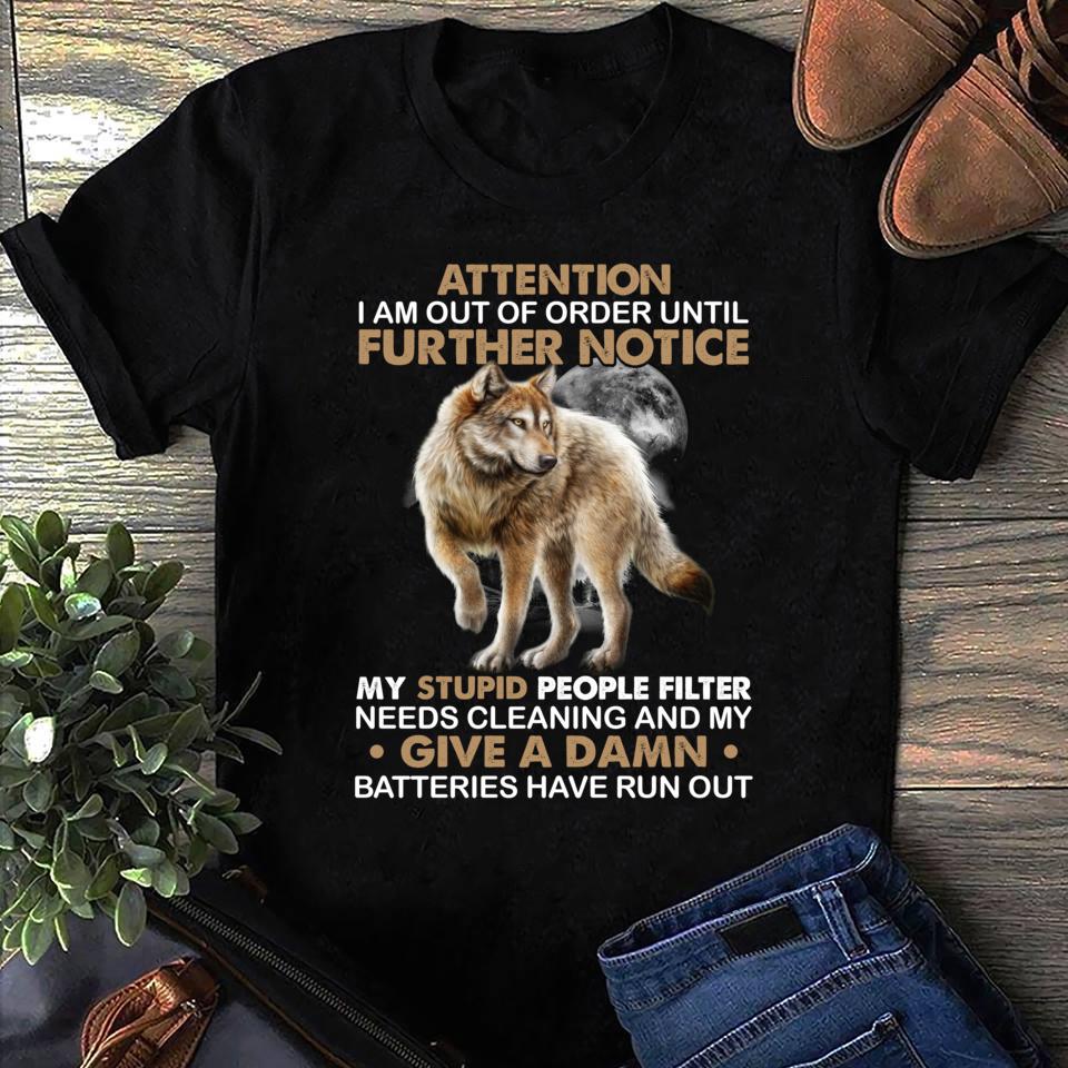 Attention I Am Out Of Order Until Wolf, Wolf Shirt, Wolf Lover Shirt, Wolf Moon Shirt, Wolf T Shirt, The Wolf's, Animal Print, Wolf Moon Tee