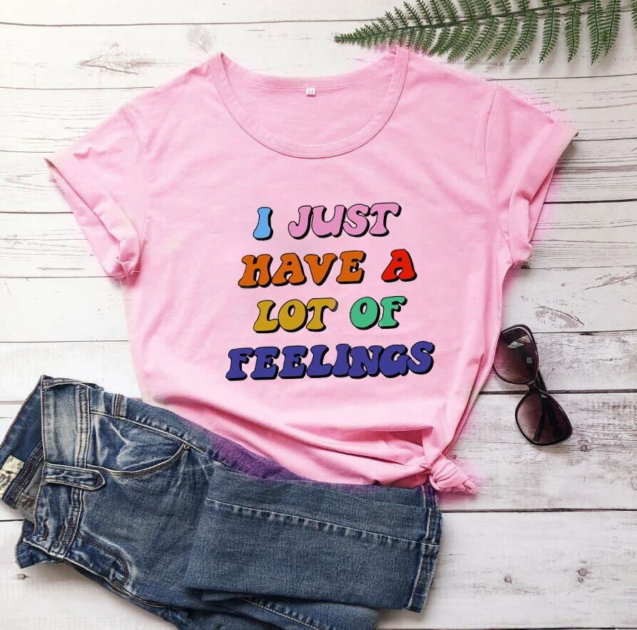 I Just Have A Lot of Feeings Colored T-Shirts Mental Health Shirts Positivity Tees Women Trendy Casual Artistic Tee Top