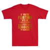 If Youre Flirting With Me Please Let Know And Be Extremely Funny Unisexs Tshirt