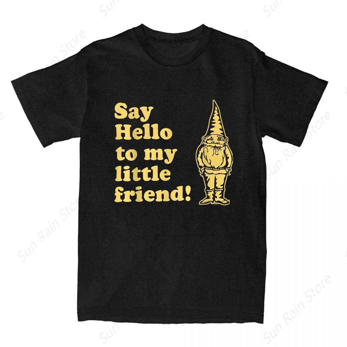 

Humorous Say Hello To My Little Friend Gnome T-Shirts for Men 100% Cotton T Shirts Funny Lawn Gnome Tee Shirt Gift Idea Clothing S чёрный