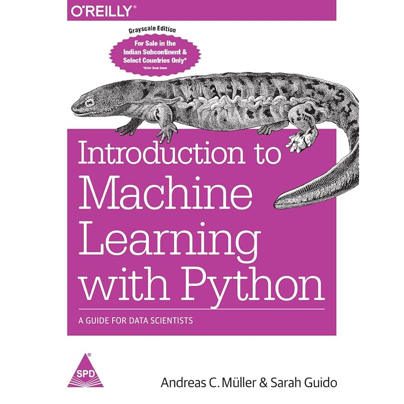 Introduction To Machine Learning with Python: A Guide for Data Scientists (Greyscale Indian Edition)