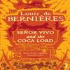 Senor Vivo Amp The Coca Lord by Louis De Bernieres Paperback Book 9780749399627