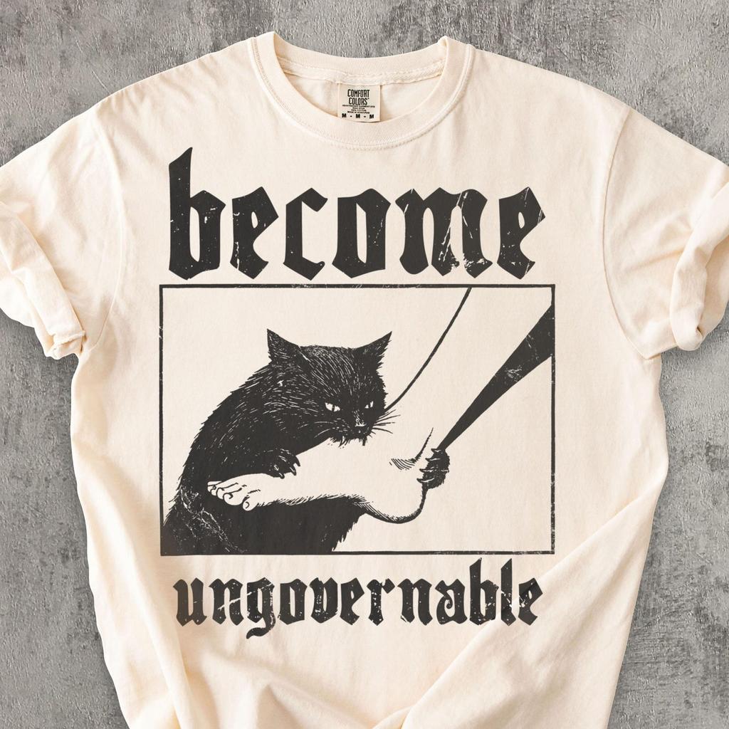 Become Ungovernable Shirt, Funny Meme CaT Shirt, Chaotic Cat Tee, Goth Aesthetic Shirt, Feral Cat Graphic Tee, Dark Humor Shirt