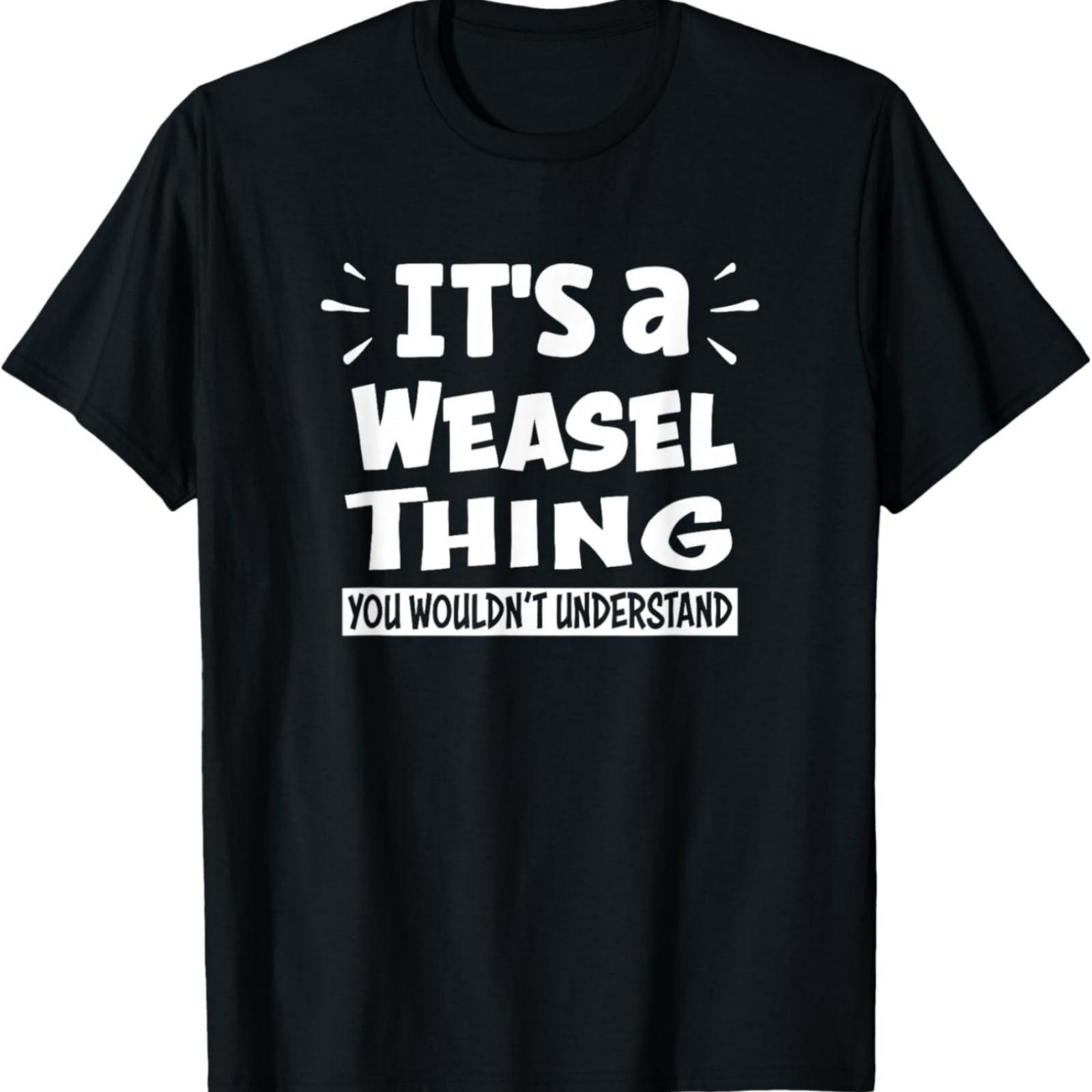 

It s A Weasel Thing You Wouldn t Understand Aninal Lovers T-Shirt XXXXXL різнокольоровий