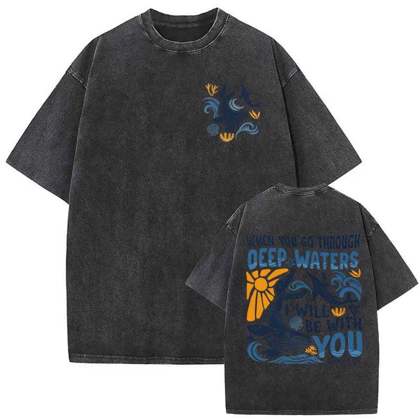 When You Pass Through Deep Waters Vintage Washed T Shirt Jesus Whale Men Woman Short Sleeve Tshirts Casual 100 Cotton Tshirt