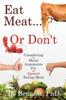The Eat Meat... or Don't : Considering the Moral Arguments For and Against Eating Meat Book