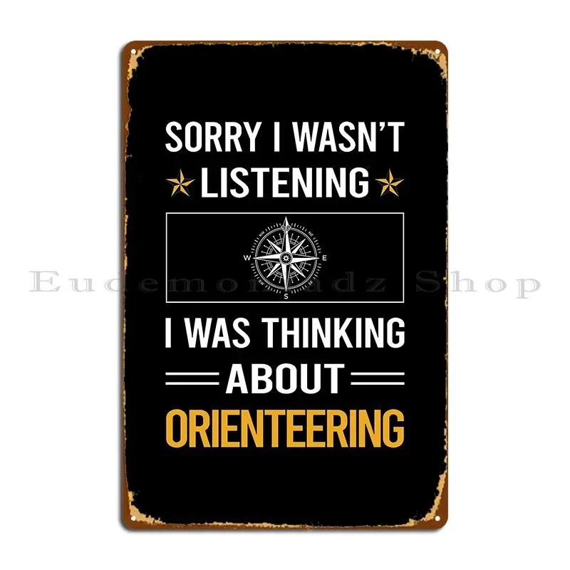 Funny Listening Orienteering Orienteer Navigation Metal Signs Funny Customize Custom Create Create Tin Sign Poster 20x30cm