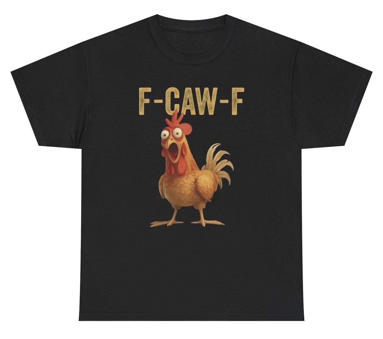 F-Caw-F T Shirt Funny F*ck Off Chicken Dank Meme Humor Tee XL