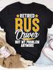 Funny Reti Bus Driver T-Shirt [Cool Design] Funny T-Shirts Women'S Clothing Loose Fit Please Refer To The Size Chart Wom