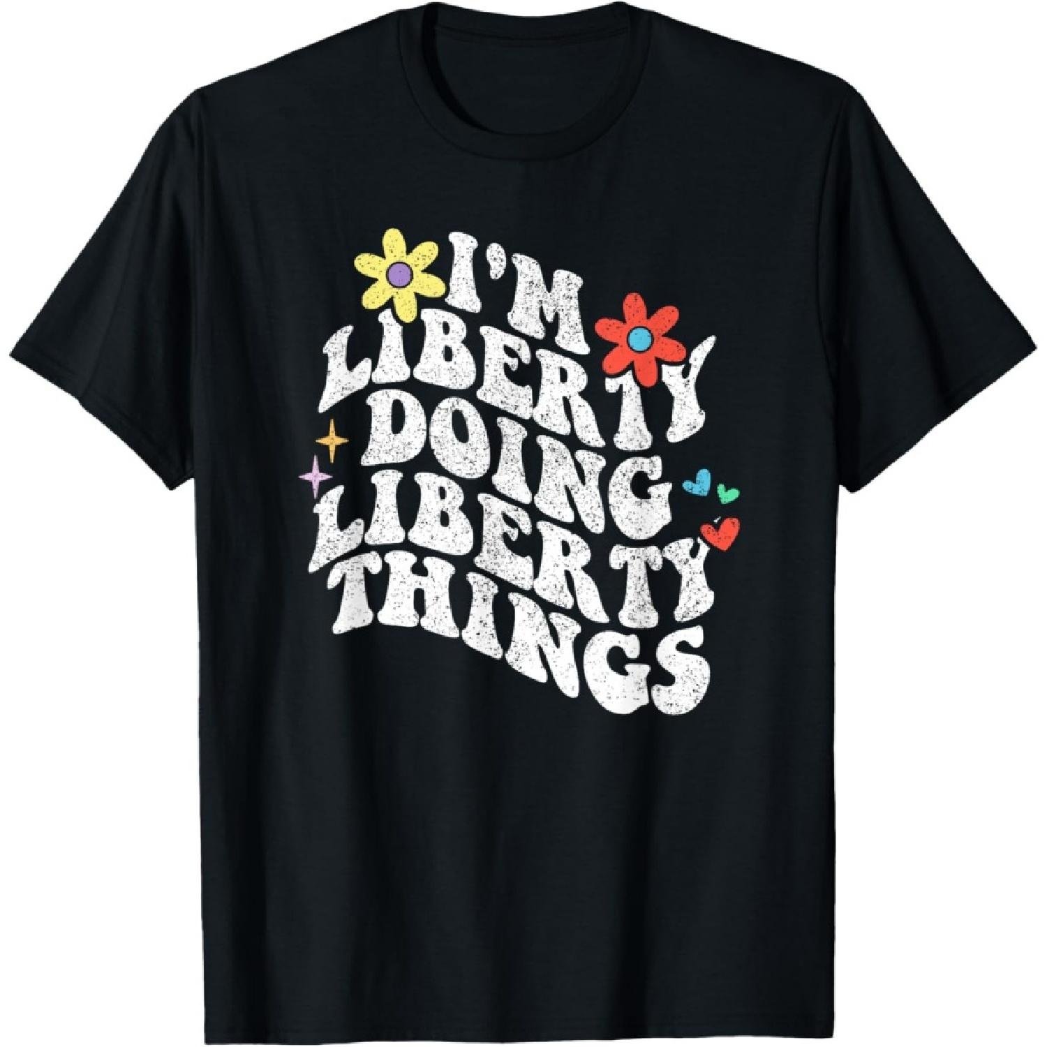 Groovy Im Liberty Doing Liberty Things Funny Mother s Day T-Shirt S