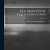 Elements of Quaternions Volume 2 by William Rowan Hamilton... 9781015662865