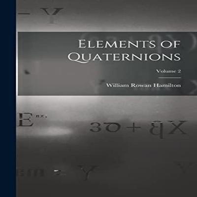 Elements of Quaternions Volume 2 by William Rowan Hamilton Paperback Book 9781015662865