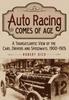 Cartea Auto Racing Comes of Age : A Transatlantic View of the Cars, Drivers and Speedways, 1900-1925