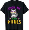 Show Me Your Kitties Funny Mardi Gras Carnival Humor T-Shirt