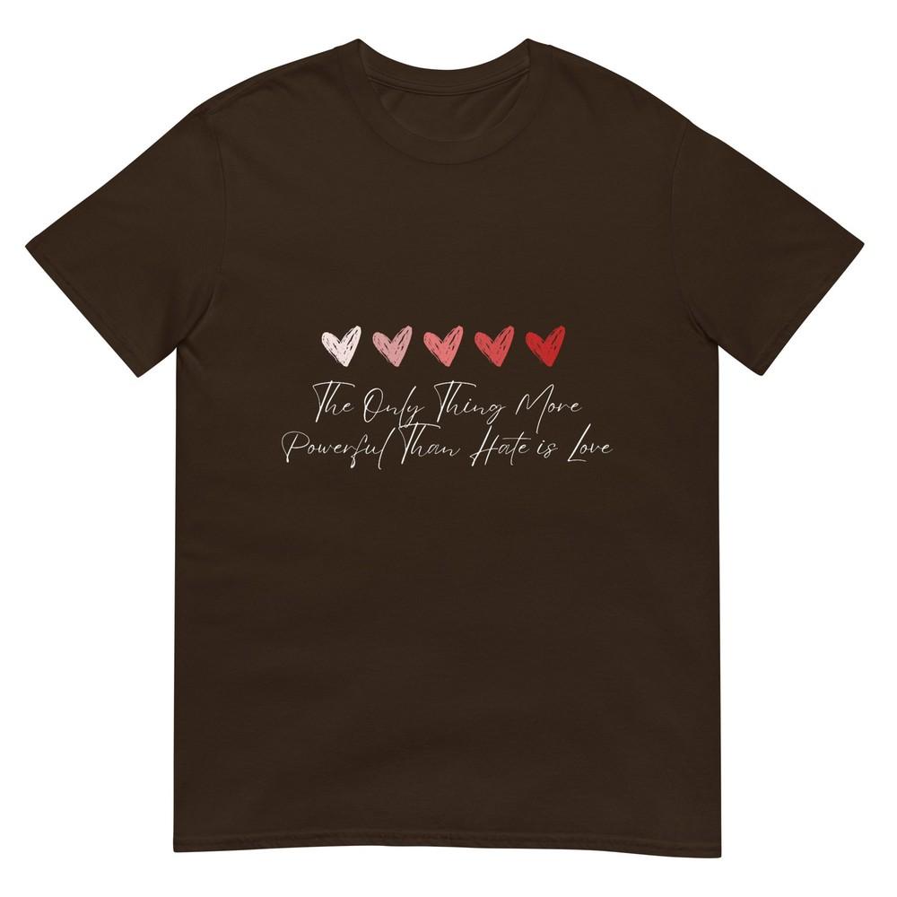 The Only Thing More Powerful Than Hate Is Love TShirt