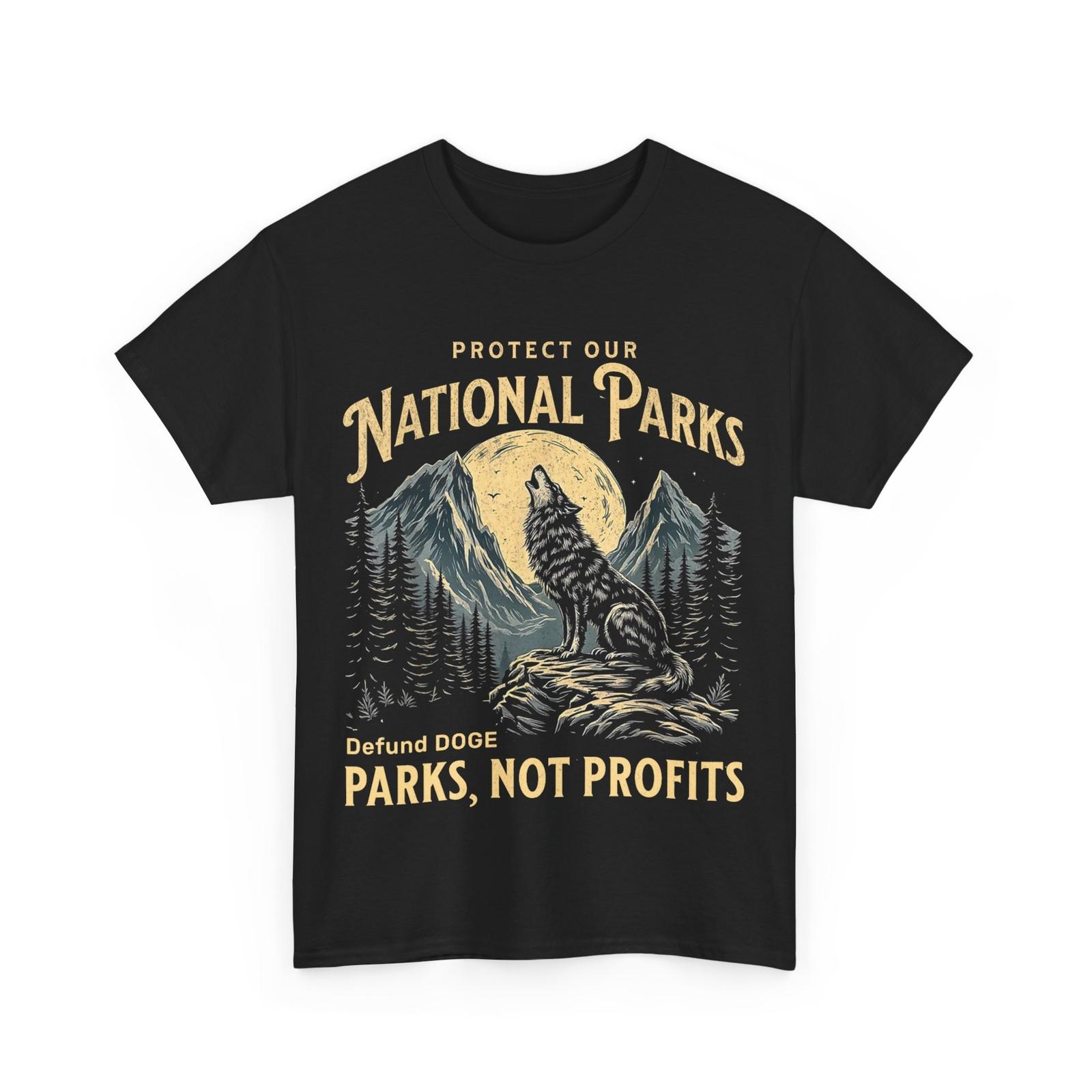 Protect Our National Parks Defund Doge Parks Not Profits Women Men T-Shirt Mens Womens Tees Top 4XL