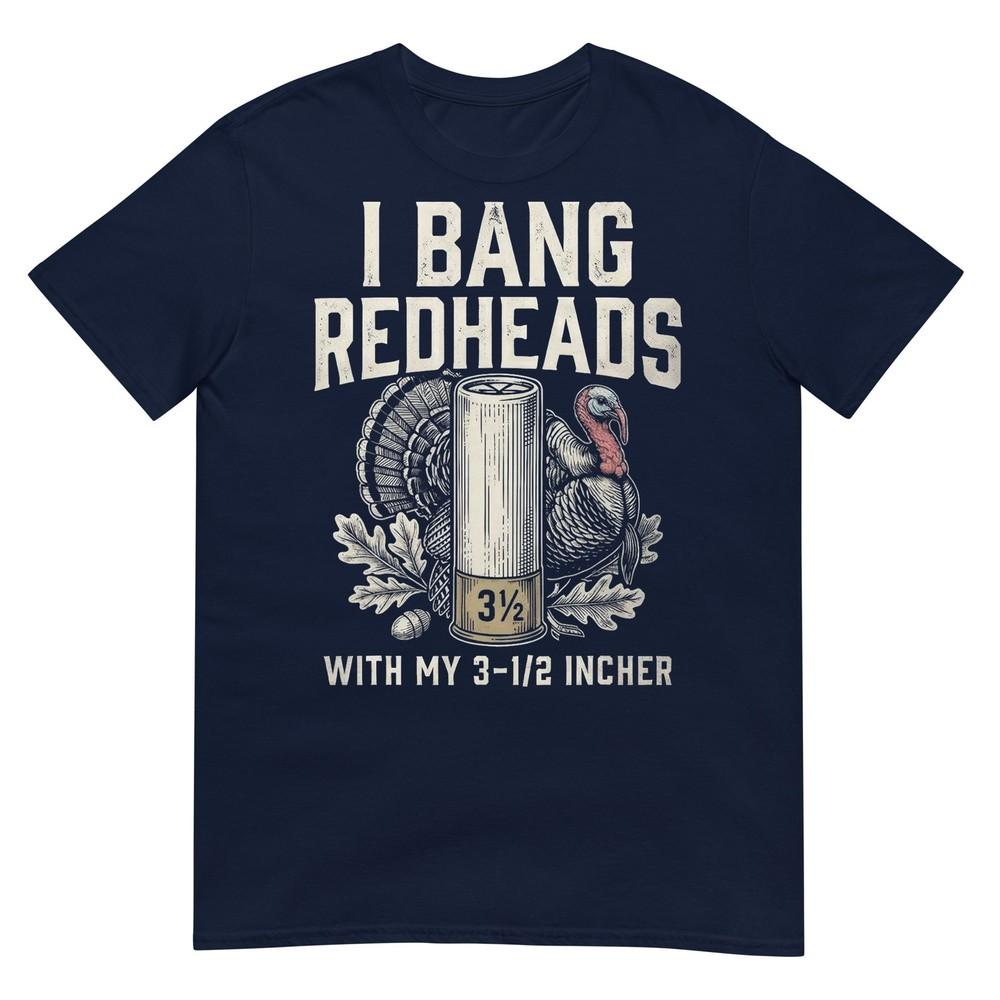 I Bang Redheads Turkey Hunting Gobbler Hunting Outdoorsunisex Tshirt S
