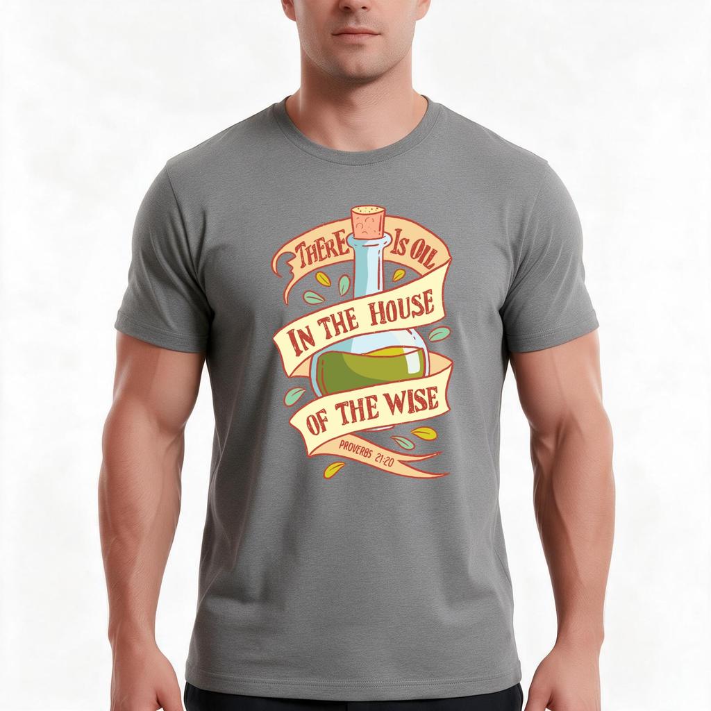 There Is Oil In The House Of The Wise Bible Quote Tshirt Summer Casual Cotton Tee Oversized Streetwear Tops Unisex Unisex Unisex