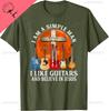 I Am A Simple Unisex I Like Guitars And Believe In Jesus Tshirt Breathable And Comfortable Cotton Tee Camisas Streetwear