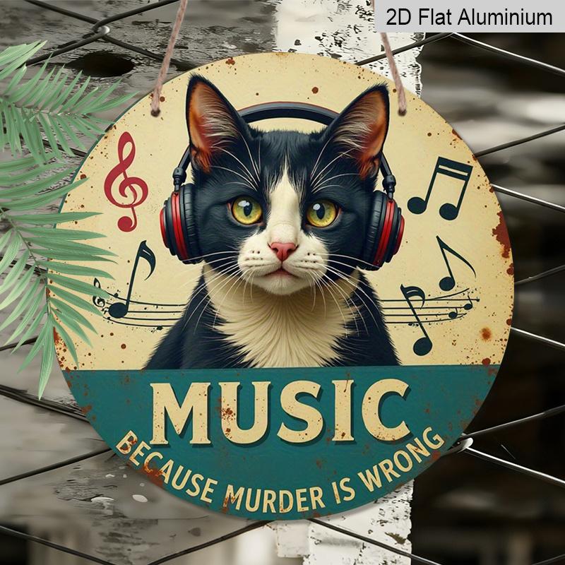 2D Flat 1pc, 8x8 in, Metal Wall Art - Round Humorous Music & Cat Decor Sign with "Music Because Murder Is Wrong" Quote, DurableAluminum Weatherproof